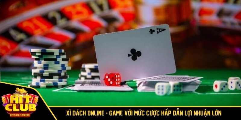 Xì Dách Online - Game Với Mức Cược Hấp Dẫn Lợi Nhuận Lớn